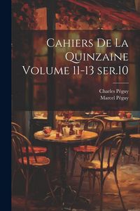 Produktbild: Cahiers de la quinzaine Volume 11-13 ser.10