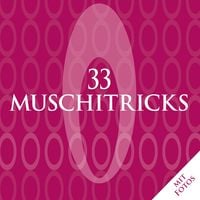 Produktbild: 33 Muschitricks - Was sie m&ouml;gen, was sie brauchen, was sie lieben. Eine Anleitung f&uuml;r Anf&auml;nger, Liebhaber und K&ouml;nner.