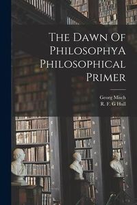 Produktbild: The Dawn Of PhilosophyA Philosophical Primer