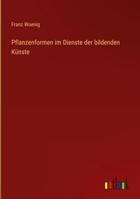 Produktbild: Pflanzenformen im Dienste der bildenden K&uuml;nste