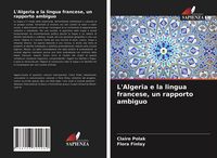 Produktbild: L'Algeria e la lingua francese, un rapporto ambiguo
