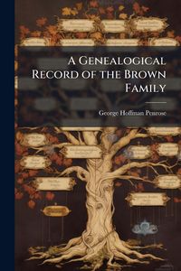 Produktbild: A Genealogical Record of the Brown Family