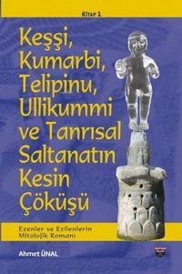 Produktbild: Kessi, Kumarbi, Telipinu, Ullikummi ve Tanrisal Saltanatin Kesin C&ouml;k&uuml;s&uuml;