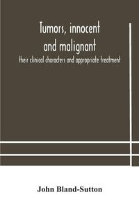 Produktbild: Tumors, Innocent And Malignant; Their Clinical Characters And Appropriate Treatment