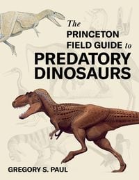 Produktbild: The Princeton Field Guide to Predatory Dinosaurs