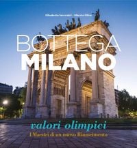 Produktbild: Bottega Milano. Valori olimpici. I Maestri di un nuovo Rinascimento. Ediz. italiana e inglese