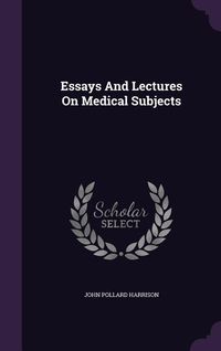 Produktbild: Essays And Lectures On Medical Subjects