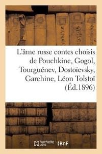 Produktbild: L'&Acirc;me Russe: Contes Choisis de Pouchkine, Gogol, Tourgu&eacute;nev, Dosto&iuml;evsky, Garchine, L&eacute;on Tolsto&iuml;