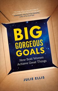 Produktbild: Big Gorgeous Goals: How Bold Women Achieve Great Things