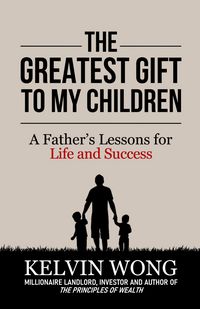 Produktbild: The Greatest Gift to My Children: A Father's Lessons for Life and Success