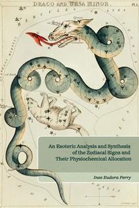 Produktbild: An Esoteric Analysis and Synthesis of the Zodiacal Signs and Their Physiochemical Allocation