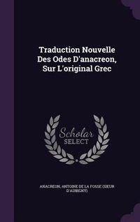 Produktbild: Traduction Nouvelle Des Odes D'anacreon, Sur L'original Grec