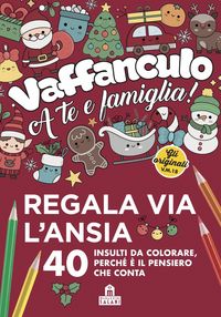 Produktbild: Vaffanculo a te e famiglia. 40 insulti da colorare, perch&eacute; &egrave; il pensiero che conta