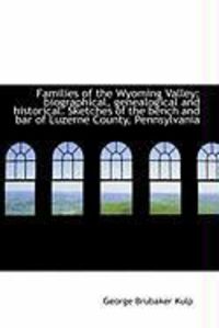 Produktbild: Families of the Wyoming Valley: Biographical, Genealogical and Historical. Sketches of the Bench and