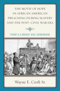 Produktbild: Motif of Hope in African American Preaching during Slavery and the Post-Civil War Era