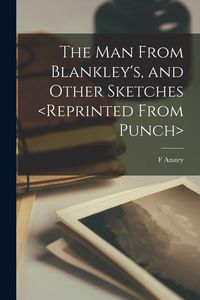 Produktbild: The man From Blankley's, and Other Sketches