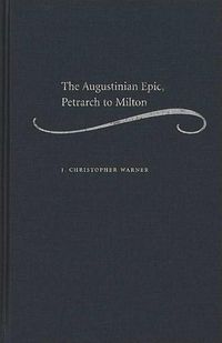 Produktbild: Warner, J: The Augustinian Epic, Petrarch to Milton