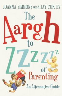 Produktbild: The Aargh to Zzzz of Parenting