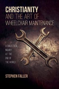 Produktbild: Christianity and the Art of Wheelchair Maintenance