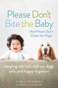 Bild vom Artikel Please Don't Bite the Baby (and Please Don't Chase the Dogs) vom Autor Lisa Edwards