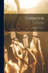 Produktbild: Chinook: An Illustrative Sketch