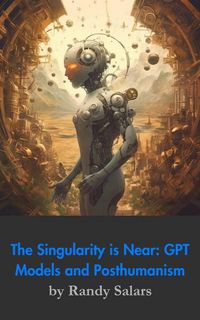 Produktbild: Beyond the Code: GPT Models, The Singularity, and Posthumanism (Through the AI Lens: The Futurism Files, #2)