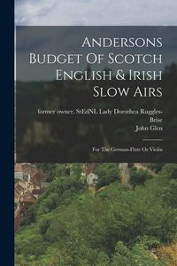 Produktbild: Andersons Budget Of Scotch English & Irish Slow Airs: For The German-flute Or Violin