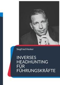 Produktbild: Inverses Headhunting f&uuml;r F&uuml;hrungskr&auml;fte