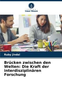 Produktbild: Br&uuml;cken zwischen den Welten: Die Kraft der interdisziplin&auml;ren Forschung