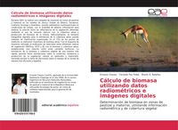 Produktbild: C&aacute;lculo de biomasa utilizando datos radiom&eacute;tricos e im&aacute;genes digitales