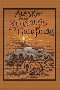 Produktbild: Alaska and the Klondike Gold Field
