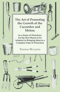 Produktbild: The Art Of Promoting The Growth Of The Cucumber And Melon