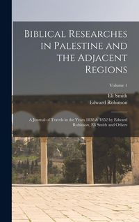 Produktbild: Biblical Researches in Palestine and the Adjacent Regions