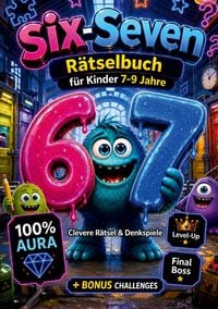 Produktbild: 67 Six-Seven R&auml;tselbuch f&uuml;r Kinder (7&ndash;9): Clevere R&auml;tsel & Denkspiele & 100% Aura