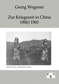 Produktbild: Zur Kriegszeit in China 1900/1901