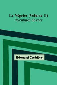 Produktbild: Le N&eacute;grier (Volume II); Aventures de mer