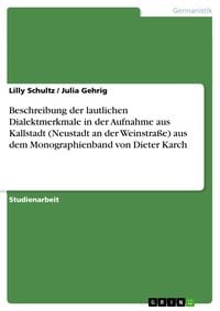 Produktbild: Beschreibung der lautlichen Dialektmerkmale in der Aufnahme aus Kallstadt (Neustadt an der Weinstra&szlig;e) aus dem Monographienband von Dieter Karch