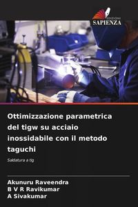 Produktbild: Ottimizzazione parametrica del tigw su acciaio inossidabile con il metodo taguchi