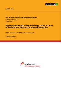 Produktbild: Business and Society. Initial Reflections on the Purpose of Business and Concepts For a Broad Perspective