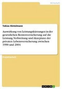 Produktbild: Auswirkung von Leistungsk&uuml;rzungen in der gesetzlichen Rentenversicherung auf die Leistung, Verbreitung und Akzeptanz der