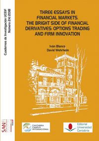 Produktbild: Three essays in financial markets : the bright side of financial derivatives : options trading and firm innovation
