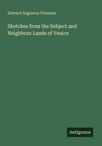 Produktbild: Sketches from the Subject and Neighbour Lands of Venice