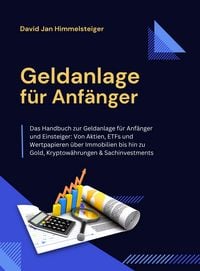 Produktbild: Geldanlage f&uuml;r Anf&auml;nger - Das Handbuch zur Geldanlage f&uuml;r Anf&auml;nger & Einsteiger