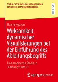 Produktbild: Wirksamkeit dynamischer Visualisierungen bei der Einf&uuml;hrung des Ableitungsbegriffs