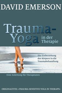 Bild vom Artikel Trauma-Yoga in der Therapie vom Autor David Emerson
