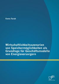 Produktbild: Wirtschaftlichkeitsszenarien von Speicherm&ouml;glichkeiten als Grundlage f&uuml;r Gesch&auml;ftsmodelle von Energieversorgern