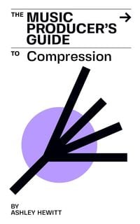 Produktbild: The Music Producer's Guide To Compression