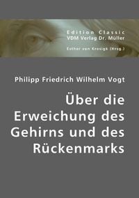 Produktbild: Vogt, P: &Uuml;ber die Erweichung des Gehirns und des R&uuml;ckenmarks