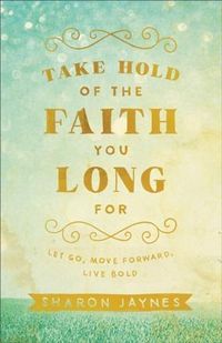 Produktbild: Take Hold of the Faith You Long For