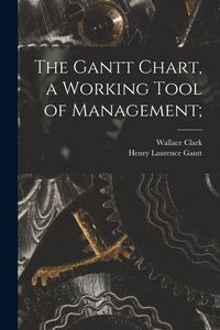 Produktbild: The Gantt Chart, a Working Tool of Management;